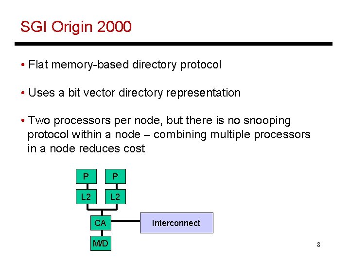 SGI Origin 2000 • Flat memory-based directory protocol • Uses a bit vector directory