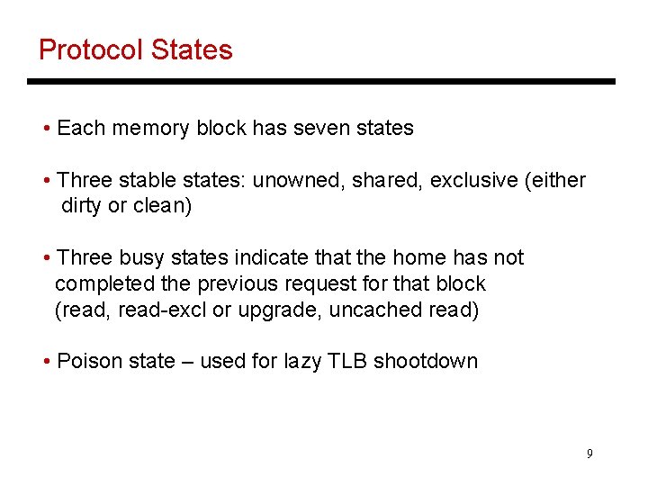 Protocol States • Each memory block has seven states • Three stable states: unowned,