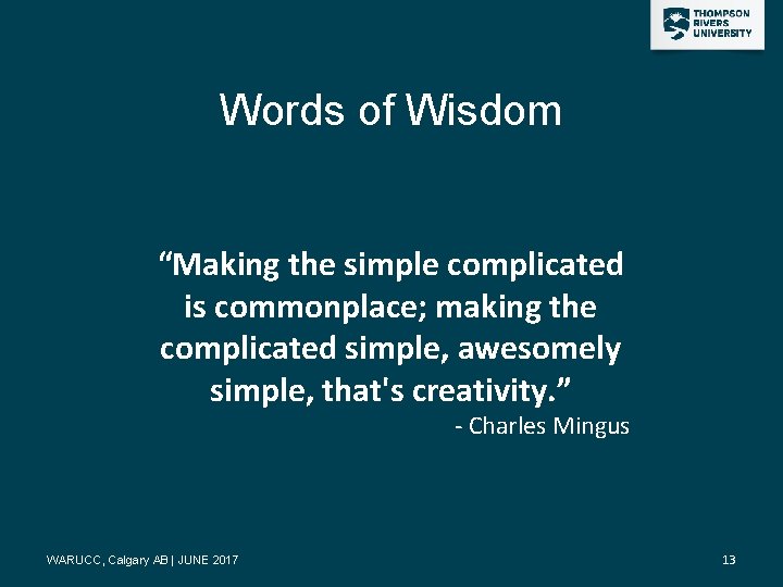 Words of Wisdom “Making the simple complicated is commonplace; making the complicated simple, awesomely