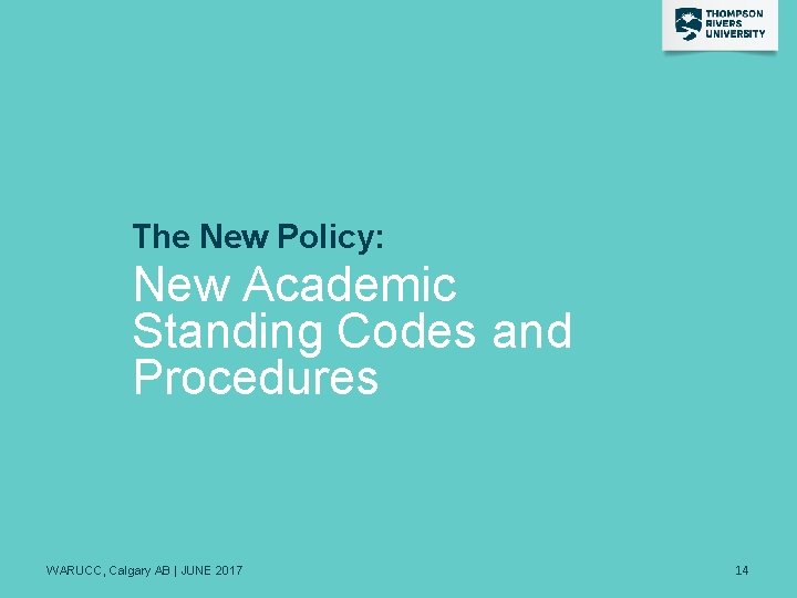 The New Policy: New Academic Standing Codes and Procedures WARUCC, Calgary AB | JUNE