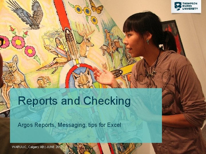 Reports and Checking Argos Reports, Messaging, tips for Excel WARUUC, Calgary AB | JUNE