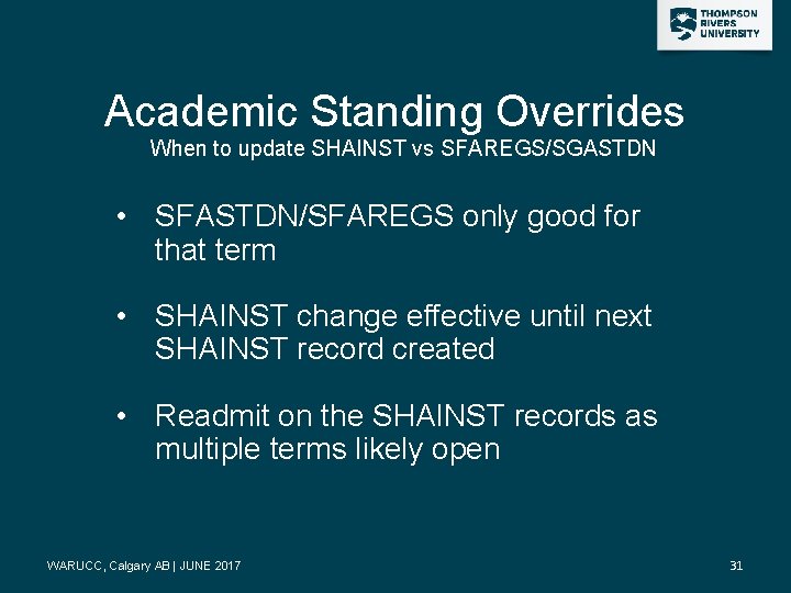 Academic Standing Overrides When to update SHAINST vs SFAREGS/SGASTDN • SFASTDN/SFAREGS only good for