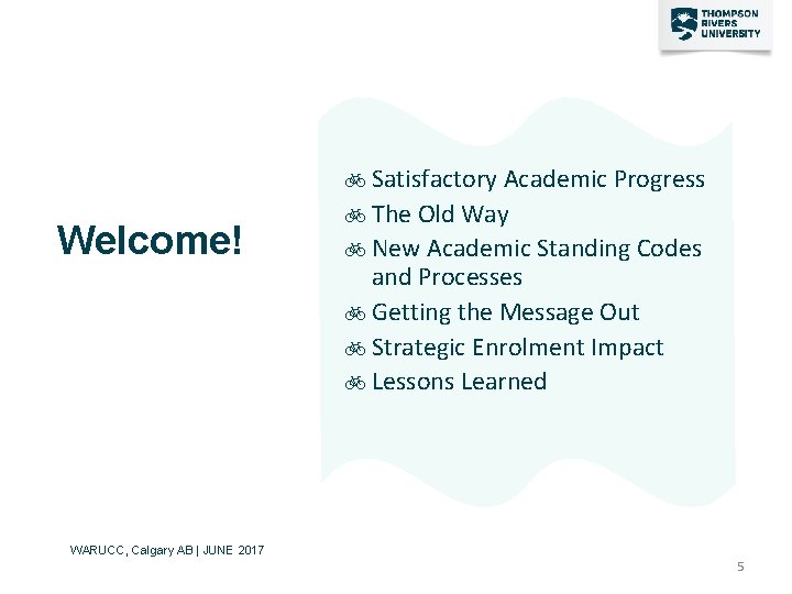 Welcome! Satisfactory Academic Progress The Old Way New Academic Standing Codes and Processes Getting