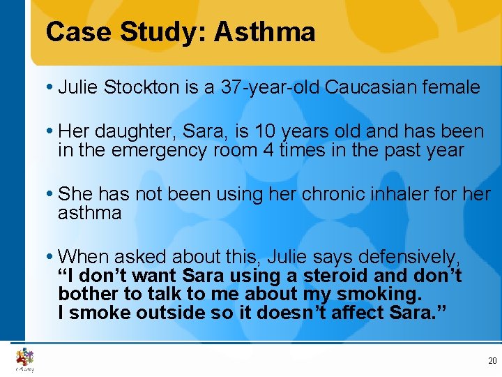 Case Study: Asthma Julie Stockton is a 37 -year-old Caucasian female Her daughter, Sara,