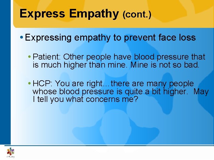 Express Empathy (cont. ) Expressing empathy to prevent face loss Patient: Other people have