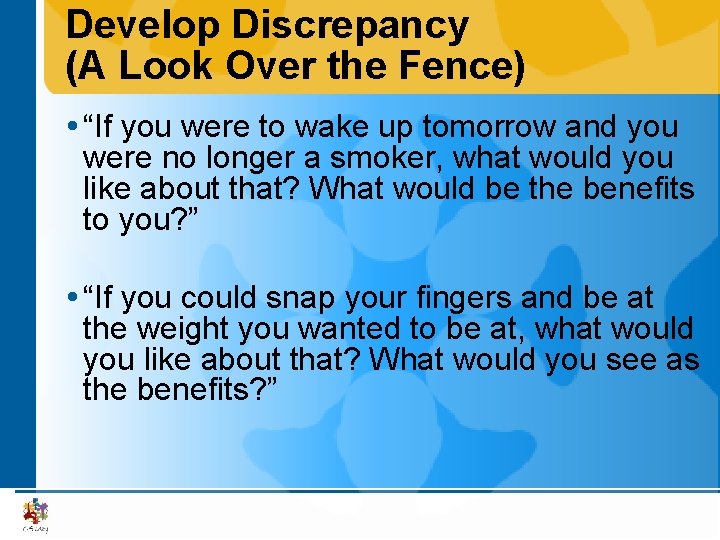 Develop Discrepancy (A Look Over the Fence) “If you were to wake up tomorrow