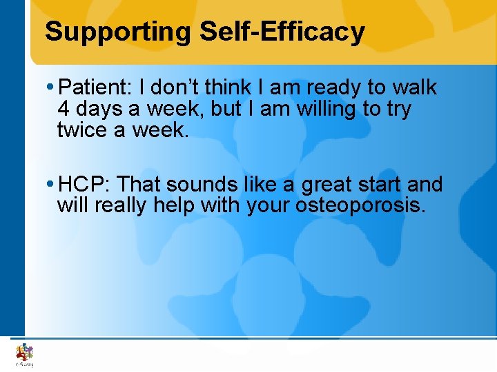 Supporting Self-Efficacy Patient: I don’t think I am ready to walk 4 days a