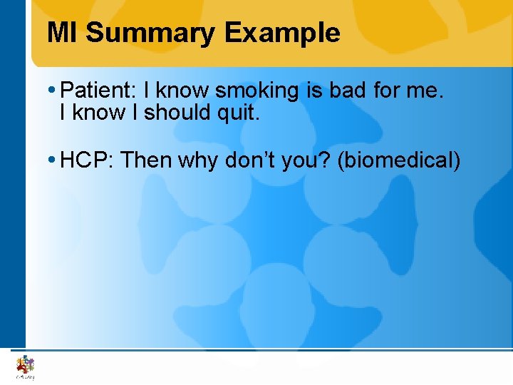 MI Summary Example Patient: I know smoking is bad for me. I know I