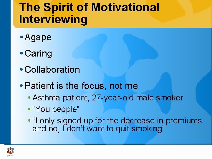 The Spirit of Motivational Interviewing Agape Caring Collaboration Patient is the focus, not me