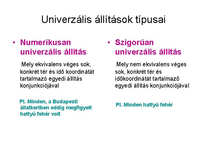 Univerzális állítások típusai • Numerikusan univerzális állítás Mely ekvivalens véges sok, konkrét tér és