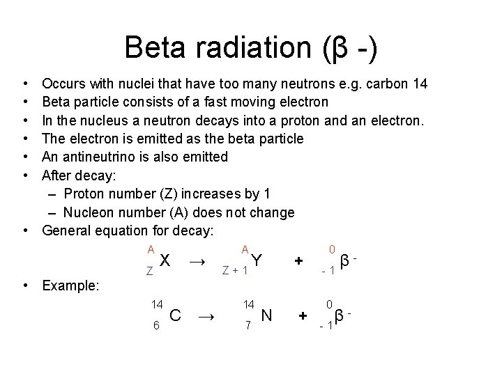 Beta radiation (β -) • • • Occurs with nuclei that have too many
