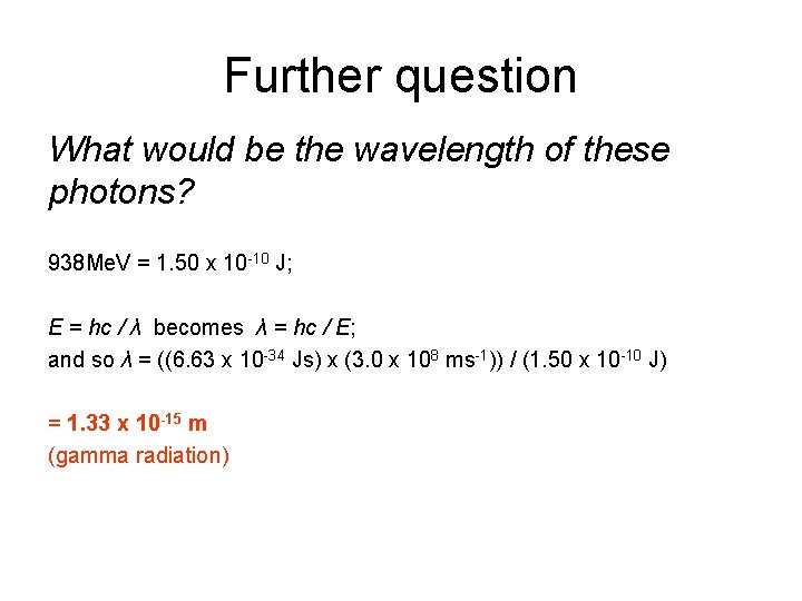 Further question What would be the wavelength of these photons? 938 Me. V =