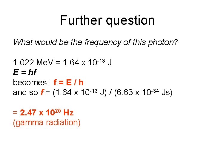 Further question What would be the frequency of this photon? 1. 022 Me. V