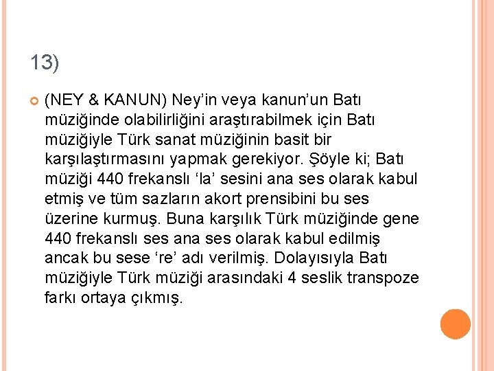 13) (NEY & KANUN) Ney’in veya kanun’un Batı müziğinde olabilirliğini araştırabilmek için Batı müziğiyle