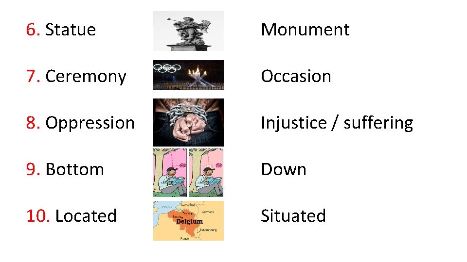 6. Statue Monument 7. Ceremony Occasion 8. Oppression Injustice / suffering 9. Bottom Down