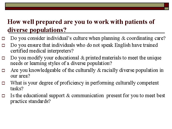 How well prepared are you to work with patients of diverse populations? o o