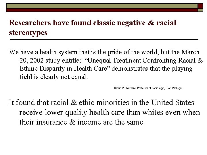 Researchers have found classic negative & racial stereotypes We have a health system that