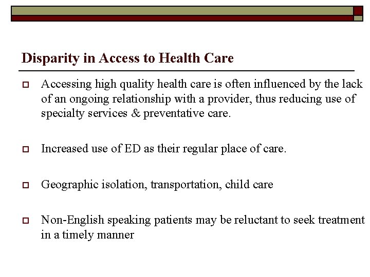 Disparity in Access to Health Care o Accessing high quality health care is often