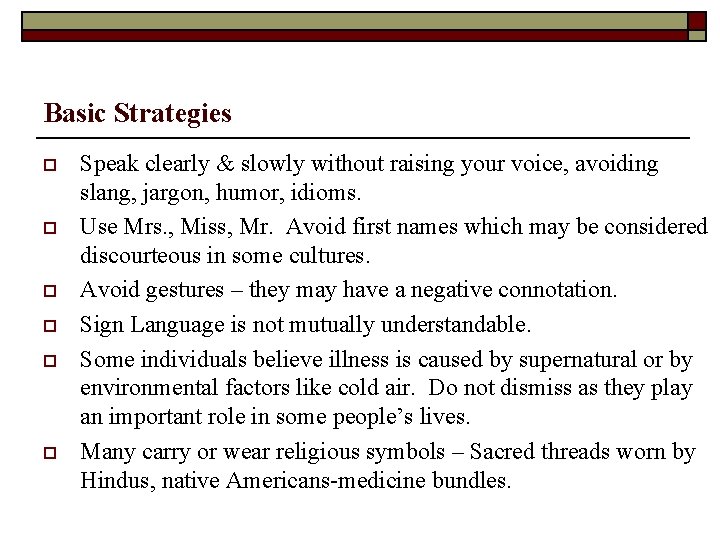 Basic Strategies o o o Speak clearly & slowly without raising your voice, avoiding