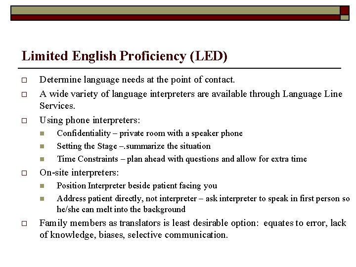 Limited English Proficiency (LED) o o o Determine language needs at the point of