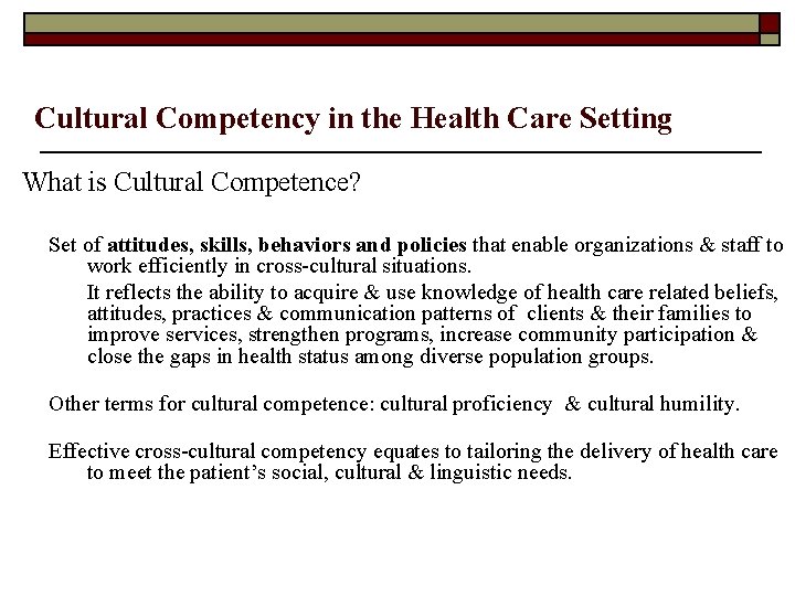 Cultural Competency in the Health Care Setting What is Cultural Competence? Set of attitudes,