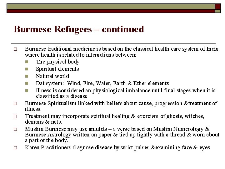 Burmese Refugees – continued o o o Burmese traditional medicine is based on the