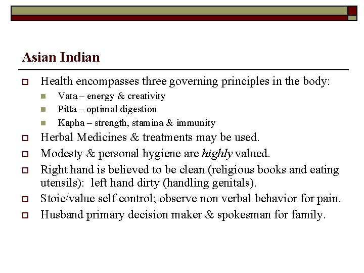Asian Indian o Health encompasses three governing principles in the body: n n n