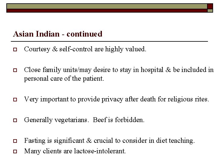 Asian Indian - continued o Courtesy & self-control are highly valued. o Close family