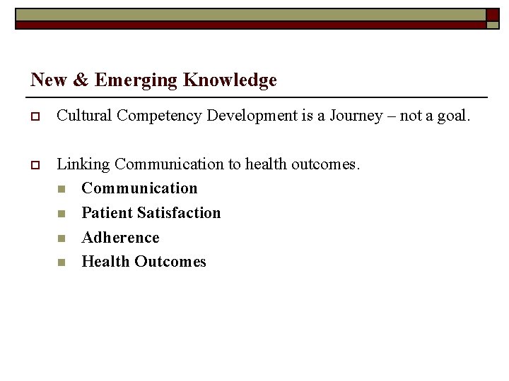 New & Emerging Knowledge o Cultural Competency Development is a Journey – not a