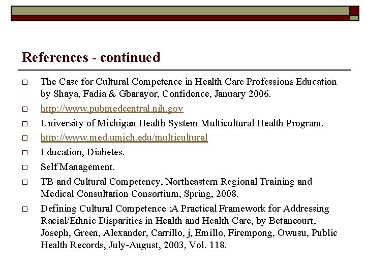 References - continued o o o o The Case for Cultural Competence in Health