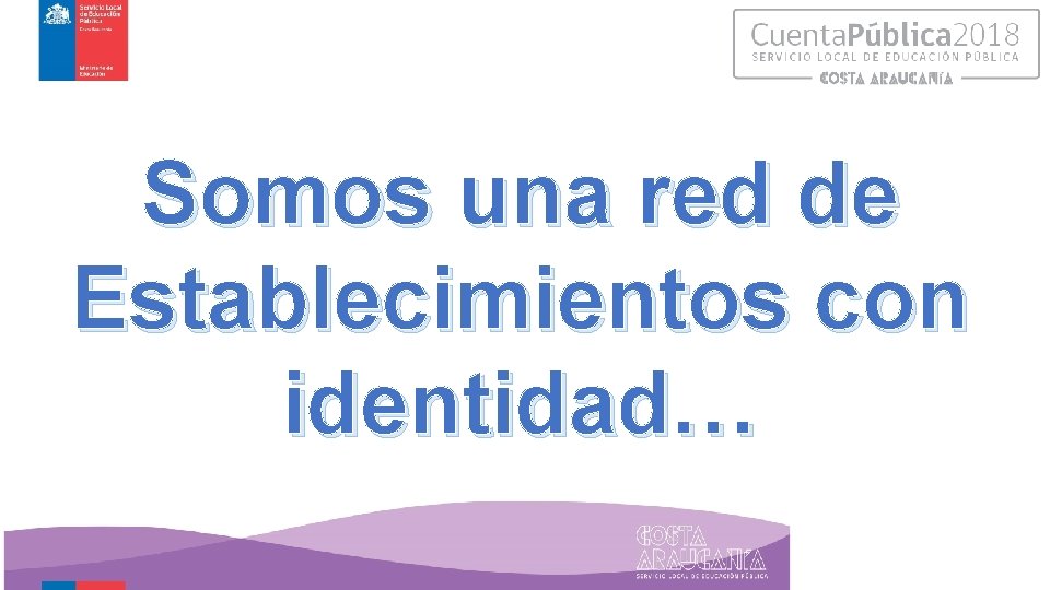 Somos una red de Establecimientos con identidad… 