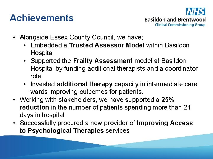 Achievements • Alongside Essex County Council, we have; • Embedded a Trusted Assessor Model