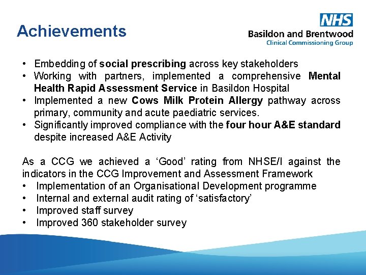 Achievements • Embedding of social prescribing across key stakeholders • Working with partners, implemented