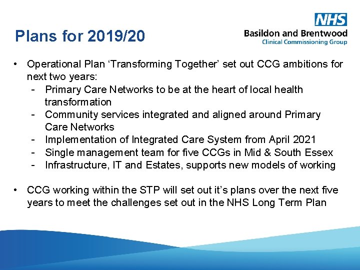 Plans for 2019/20 • Operational Plan ‘Transforming Together’ set out CCG ambitions for next