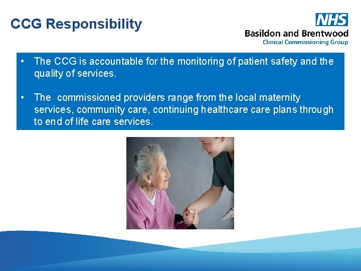 CCG Responsibility • The CCG is accountable for the monitoring of patient safety and