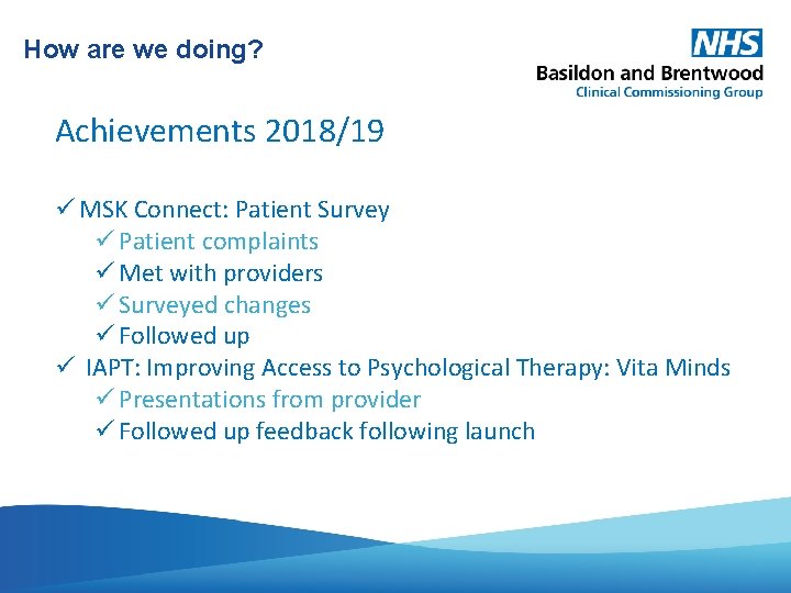 How are we doing? Achievements 2018/19 MSK Connect: Patient Survey Patient complaints Met with