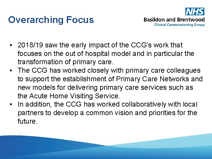 TBC Overarching Focus • 2018/19 saw the early impact of the CCG’s work that