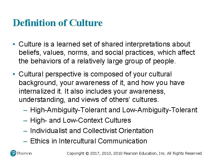 Definition of Culture • Culture is a learned set of shared interpretations about beliefs,