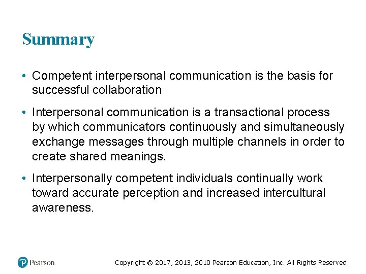 Summary • Competent interpersonal communication is the basis for successful collaboration • Interpersonal communication