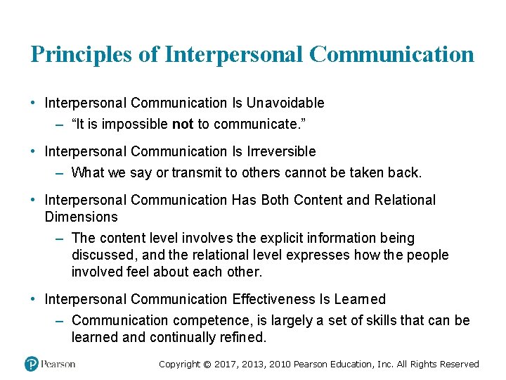 Principles of Interpersonal Communication • Interpersonal Communication Is Unavoidable – “It is impossible not