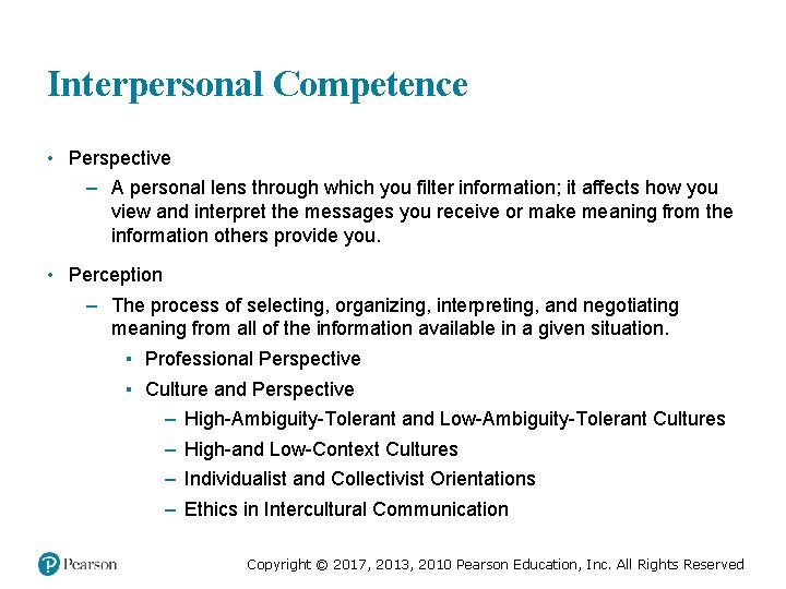 Interpersonal Competence • Perspective – A personal lens through which you filter information; it
