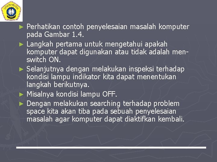 Perhatikan contoh penyelesaian masalah komputer pada Gambar 1. 4. ► Langkah pertama untuk mengetahui