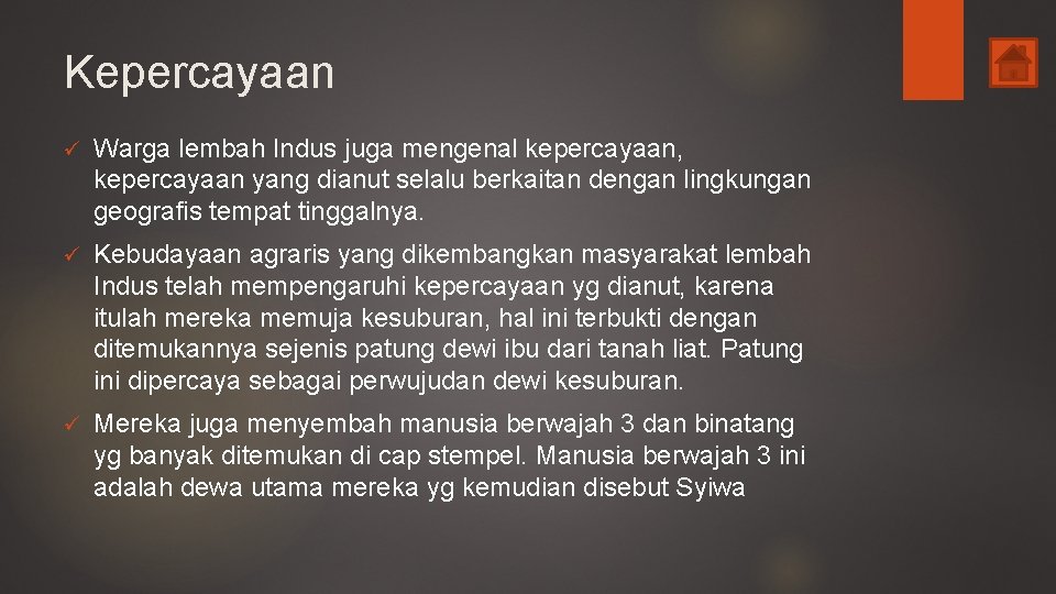 Kepercayaan ü Warga lembah Indus juga mengenal kepercayaan, kepercayaan yang dianut selalu berkaitan dengan