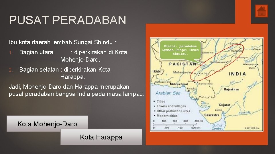 PUSAT PERADABAN Ibu kota daerah lembah Sungai Shindu : 1. Bagian utara : diperkirakan