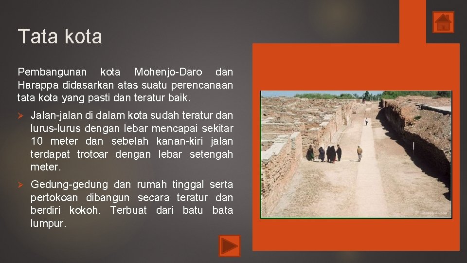 Tata kota Pembangunan kota Mohenjo-Daro dan Harappa didasarkan atas suatu perencanaan tata kota yang