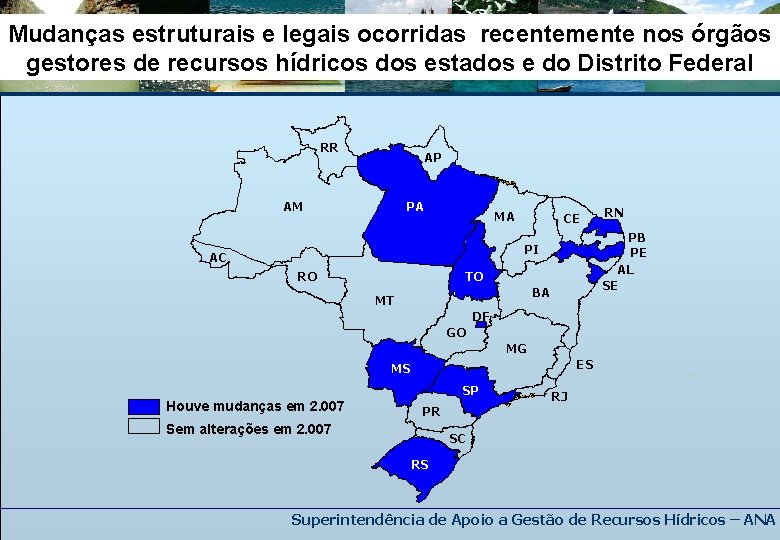 Mudanças estruturais e legais ocorridas recentemente nos órgãos gestores de recursos hídricos dos estados