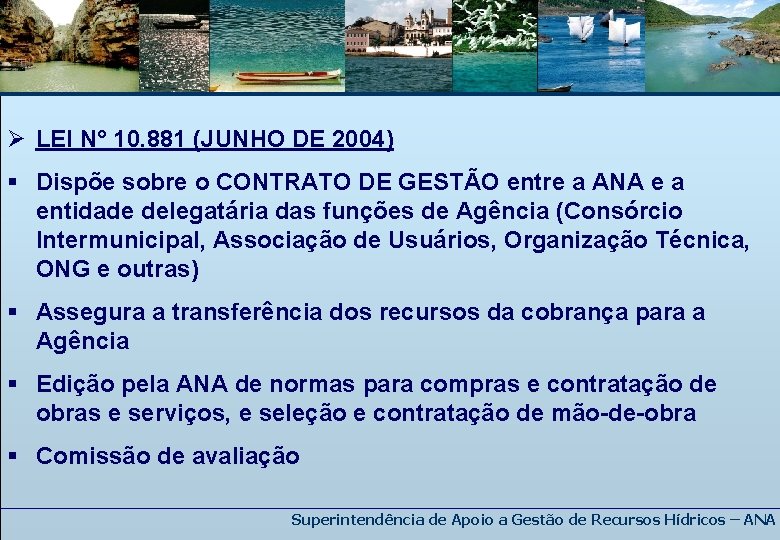 Ø LEI N° 10. 881 (JUNHO DE 2004) § Dispõe sobre o CONTRATO DE