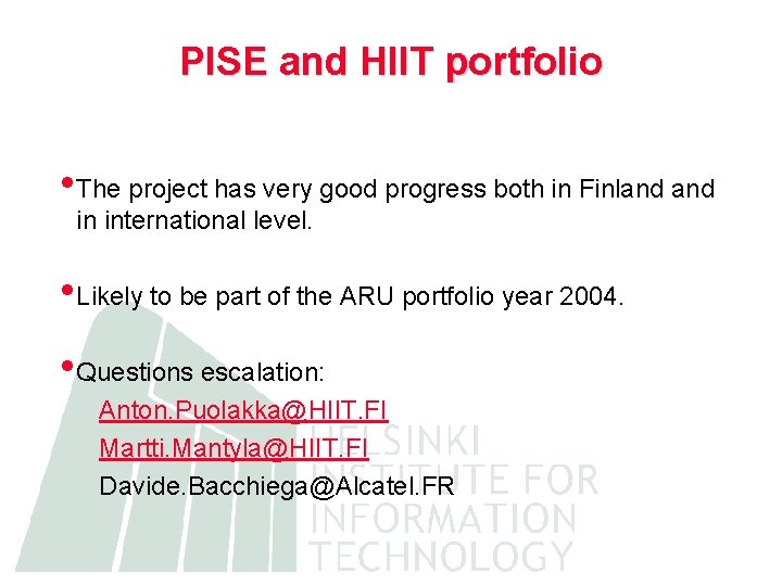 PISE and HIIT portfolio • The project has very good progress both in Finland
