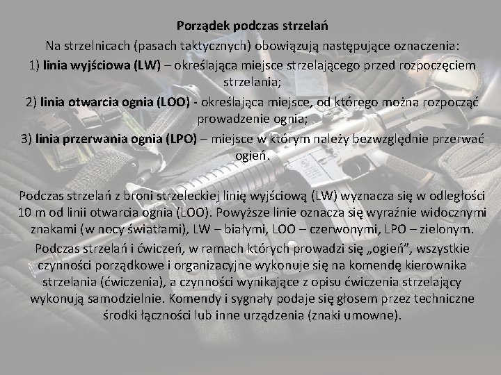 Porządek podczas strzelań Na strzelnicach (pasach taktycznych) obowiązują następujące oznaczenia: 1) linia wyjściowa (LW)