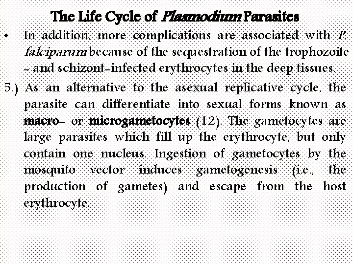 The Life Cycle of Plasmodium Parasites In addition, more complications are associated with P.